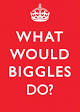 what would Biggels do